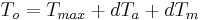 
T_o = T_{max} + dT_a + dT_m\,
