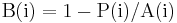 \mathbf{\mathrm { B(i) = 1 - P(i)/A(i)}}