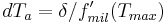 dT_a = \delta/f_{mil}'(T_{max})\,