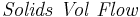 \mathbf{\mathit{Solids \ Vol \ Flow}}