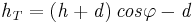 \mathbf{\mathit{h_T=\left(h+d\right)cos\varphi-d}}