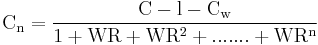 \mathbf{\mathrm{C_n=\frac{C-l-C_w}{1+WR+WR^2+.......+WR^n}}}