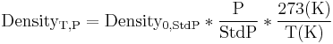  \mathbf {\mathrm{Density_{T,P} = Density_{0,StdP}*\frac{P}{StdP}*\frac{273(K)}{T(K)}}}