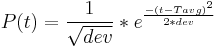  P(t) = \frac{1}{\sqrt{dev}}*e^{\frac{-(t-Tavg)^2}{2*dev}} 