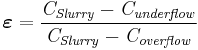 \mathbf{\mathit{\boldsymbol{\varepsilon}=\frac{C_{Slurry}-C_{underflow}}{C_{Slurry}-C_{overflow}}}}