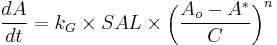  \frac{dA}{dt} = k_G \times SAL   \times \left( \frac{A_o - A^*}{C} \right)^n 