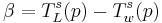   \beta = T_L^{s}(p) - T_w^{s}(p)