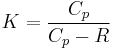  K = \frac{C_p}{C_p - R} 