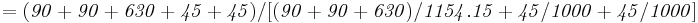\mathbf{\mathit{= (90+90+630+45+45) / [ (90+90+630)/1154.15 + 45/1000 + 45/1000 ]}}