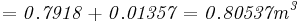 \mathbf{\mathit{= 0.7918 + 0.01357 = 0.80537 m^3}}