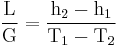  \mathbf{\mathrm{\frac{L}{G} = \frac{h_2-h_1}{T_1-T_2}}}