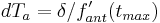 dT_a = \delta/f_{ant}'(t_{max})\,