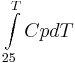 \int\limits_{25}^{T}Cp dT\,